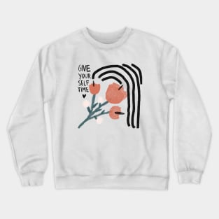 Give yourself time Crewneck Sweatshirt